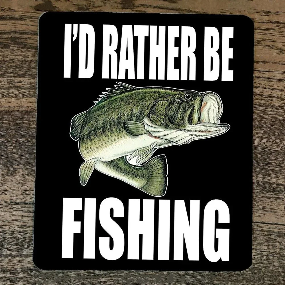 Mouse Pad‎ Fishing Id Rather Be Fishing